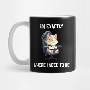 I'm exactly where I need to be Mug